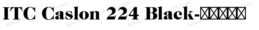 ITC Caslon 224 Black字体转换